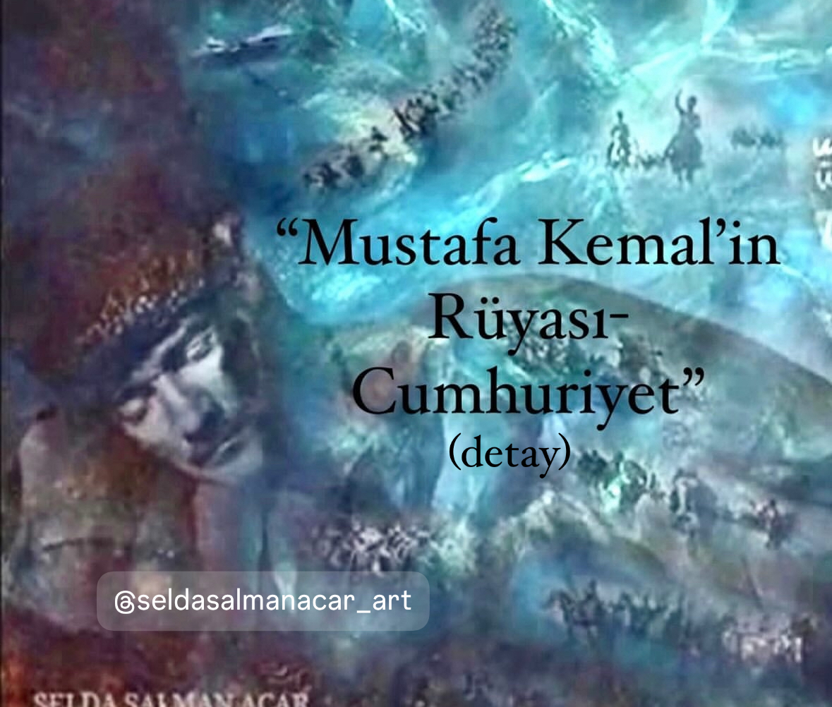 Mustafa Kemal’in  Rüyası- Cumhuriyet